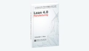 Lean Manufacturing 4.0 - La Evolucion Tecnológica del Lean
